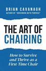 The Art of Chairing - Brian Cavanagh - 9781806058136