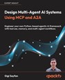 Design Multi-Agent AI Systems Using MCP and A2A - Gigi Sayfan - 9781806116478