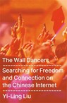 The Wall Dancers - Yi-Ling Liu - 9781806172924