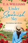Under a Spanish Sky - T. A. Williams - 9781806251391