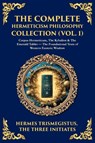 The Complete Hermeticism Philosophy Collection (Vol. 1) - Hermes Trismegistus ; The Three Initiates - 9781806297290