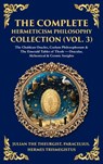 The Complete Hermeticism Philosophy Collection (Vol. 3) - Julian The Theurgist ; Paracelsus ; Hermes Trismegistus - 9781806297368