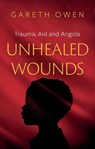 Unhealed Wounds - Gareth Owen - 9781806340545