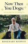 Now Then You Dogs - Rosemary Redway - 9781806340811