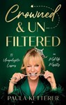 Crowned & Unfiltered - Paula Ketterer - 9781806341252