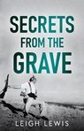Secrets from the Grave - Leigh Lewis - 9781806341450