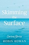 Skimming the Surface - Robin Rowan - 9781806341641