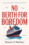 No Berth for Boredom - Eleanor H Werthyn - 9781806341900