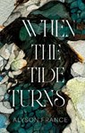 When The Tide Turns - Alyson France - 9781806342440