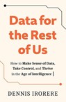 Data for the Rest of Us - Dennis Irorere - 9781806342457