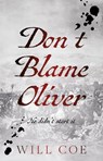 Don’t Blame Oliver - Will Coe - 9781806343768