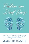 Fallen on Deaf Ears - Maggie Caner - 9781806343881