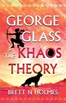 George Glass & the Khaos Theory - Brett N Holmes - 9781806343966
