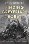 Finding Greyfriars Bobby - Dave Hunter - 9781806343973