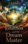 Jonathon and the Dream Master - A J Miles - 9781806344680