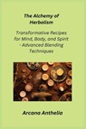 The Alchemy of Herbalism - ANTHELIA,  Arcana - 9781806351329