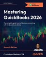 Mastering QuickBooks 2026 - Seventh Edition - Crystalynn Shelton - 9781806386895