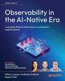 Observability in the AI-Native Era - Hilliary Lipsig ; Andreas Grabner ; Robert Rati - 9781806389599