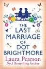 The Last Marriage of Dot Brightmore - Laura Pearson - 9781806564262