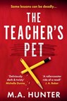 The Teacher's Pet - M. A. Hunter - 9781806579501