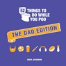 52 Things to Do While You Poo: The Dad Edition - Hugh Jassburn - 9781806590919