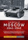 The Battle of Moscow 1941-1942 - Richard W Harrison - 9781806720620