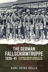 The German Fallschirmtruppe 1936-41 - Karl-Heinz Golla - 9781806721320