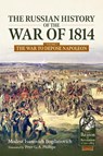 The Russian History of the War of 1814 Volume 2 - Modest Ivanovich Bogdanovich - 9781806722570