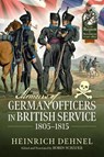 Memoirs of German Officers in British Service 1805-1816 - Heinrich Dehnel - 9781806722594