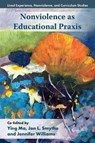 Nonviolence as Educational Praxis - Ying (Kwantlen Polytechnic University Ma ; Jon L. (Oklahoma State University Smythe ; Jennifer (Oklahoma State University Williams - 9781806861446
