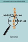 Understanding Context in Leadership - Brittany (Florida State University Devies ; Kathy L. (Florida State University Guthrie - 9781806862429
