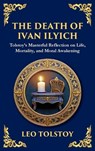The Death of Ivan Ilyich - Count Leo Nikolayevich Tolstoy - 9781806984916