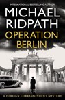 Operation Berlin - Michael Ridpath - 9781807030070
