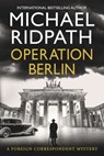 Operation Berlin - Michael Ridpath - 9781807030094