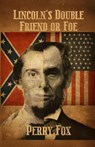 LINCOLN'S DOUBLE FRIEND OR FOE - Perry Fox - 9781807041175