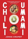 Chili + Umami: Supercharged Shortcuts to Transform Your Home Cooking - Jonas Cramby - 9781807120658