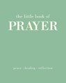 The Little Book of Prayer - Joanna Gray - 9781807121143