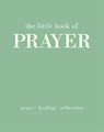 The Little Book of Prayer - Joanna Gray - 9781807121143