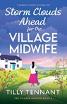 Storm Clouds Ahead for the Village Midwife - Tilly Tennant - 9781807220204
