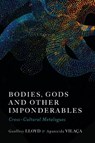 Bodies, Gods and Other Imponderables - Geoffrey Lloyd ; Aparecida Vilaca - 9781807580414