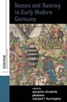 Names and Naming in Early Modern Germany - Marjorie Elizabeth Plummer ; Joel F. Harrington - 9781807580728