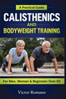 Calisthenics And Bodyweight Training - Victor Romano - 9781807653651