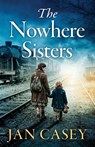 The Nowhere Sisters - Jan Casey - 9781807880088