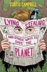 Lying, Stealing, and Other Ways to Save the Planet - Curtis Campbell - 9781834020525