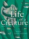 The Life of a Creature - Nadja Lubiw-Hazard - 9781834050287