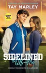 Sidelined: The Qb and Me - Tay Marley - 9781834110141