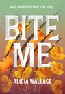 Bite Me - Alicia Wallace - 9781834110233