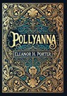 Pollyanna (Collector's Edition) (Laminated Hardback with Jacket) - Eleanor H. Porter - 9781834120072