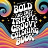 Bold & Easy Trippy & Groovy Coloring Book - Revive Coloring Books - 9781834121888