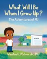 What Will I Be When I Grow Up? - Winston D. McIver Jr. MD - 9781834181295